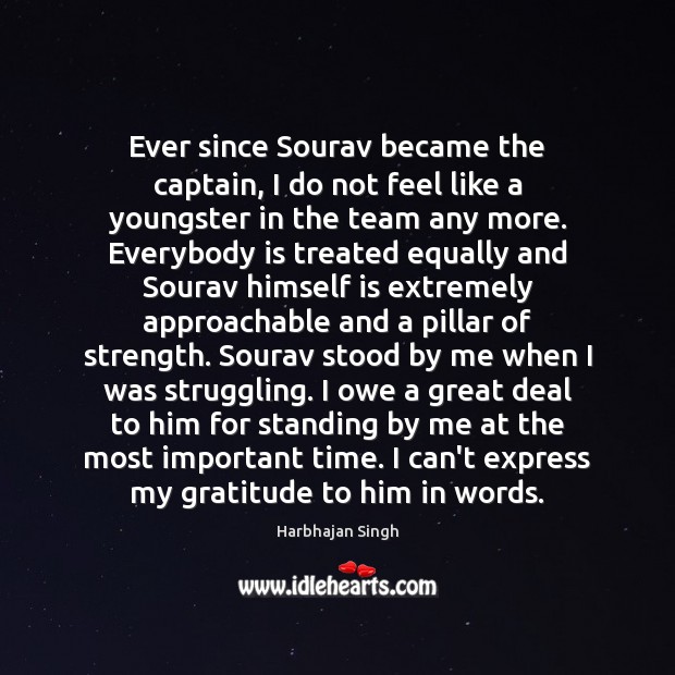 Ever since Sourav became the captain, I do not feel like a Struggle Quotes Image