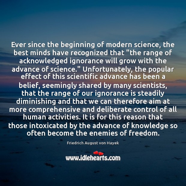 Ever since the beginning of modern science, the best minds have recognized Ignorance Quotes Image