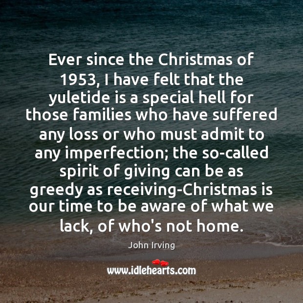 Ever since the Christmas of 1953, I have felt that the yuletide is Imperfection Quotes Image