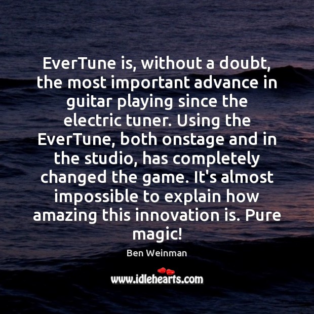 EverTune is, without a doubt, the most important advance in guitar playing Innovation Quotes Image