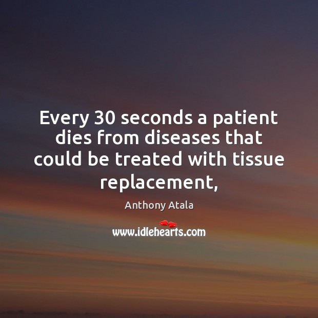Every 30 seconds a patient dies from diseases that could be treated with Image