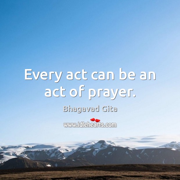 Every act can be an act of prayer. Prayer Quotes Image