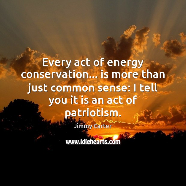 Every act of energy conservation… is more than just common sense: I Image