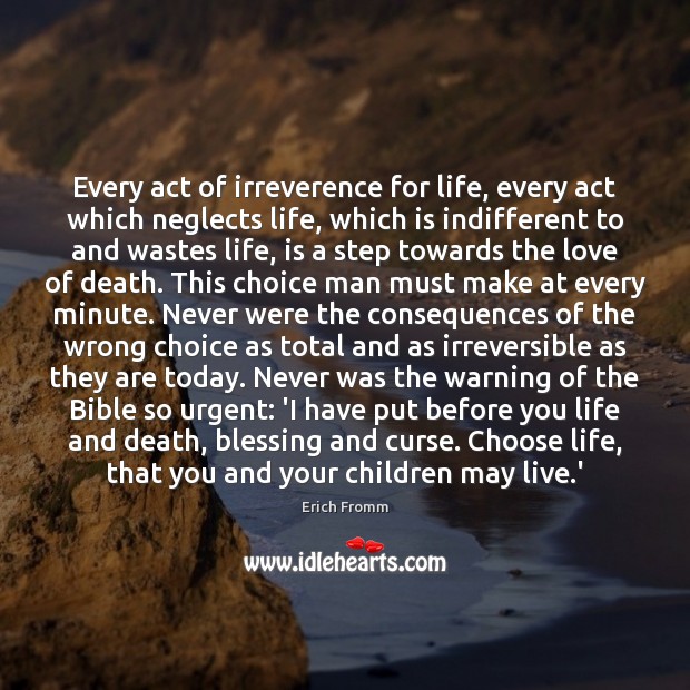 Every act of irreverence for life, every act which neglects life, which Erich Fromm Picture Quote