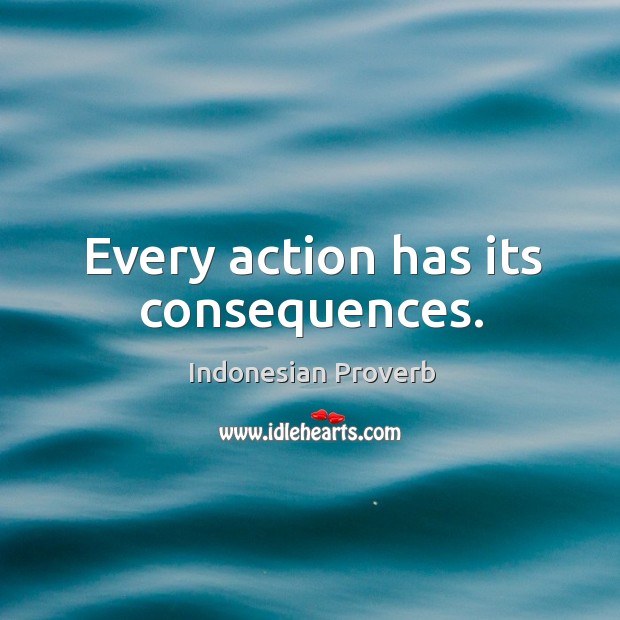 Every action has its consequences. Indonesian Proverbs Image