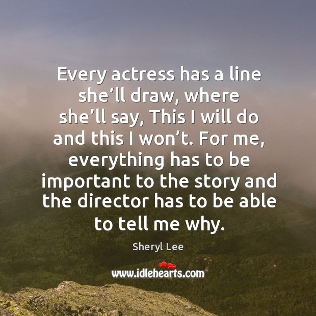 Every actress has a line she’ll draw, where she’ll say Sheryl Lee Picture Quote