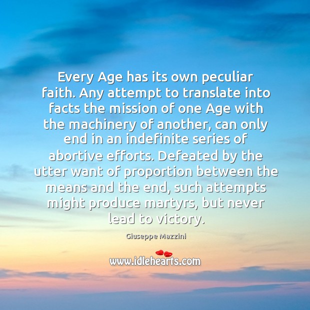 Every age has its own peculiar faith. Giuseppe Mazzini Picture Quote