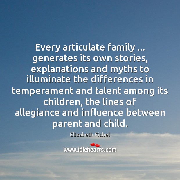 Every articulate family … generates its own stories, explanations and myths to illuminate Image