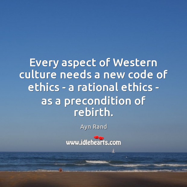 Every aspect of Western culture needs a new code of ethics – 
