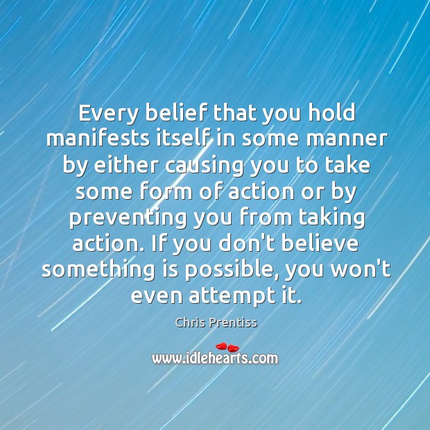 Every belief that you hold manifests itself in some manner by either Image