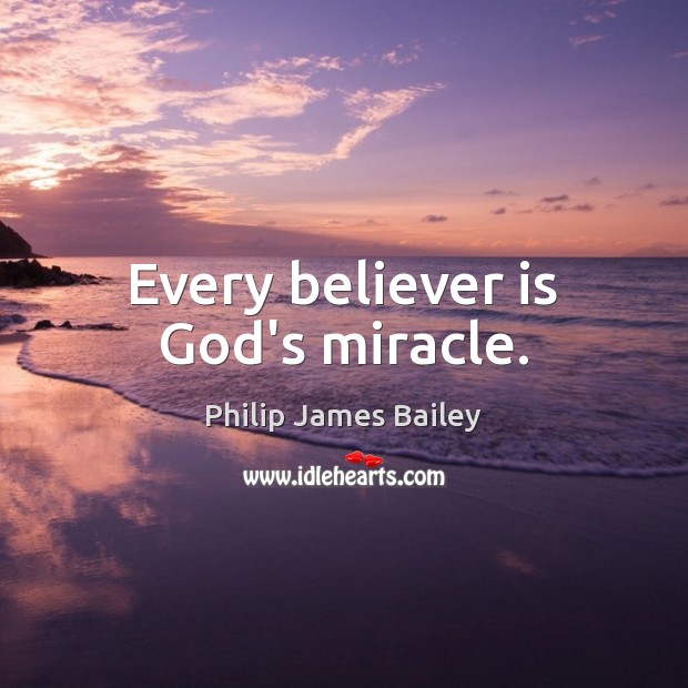 Every believer is God’s miracle. Image