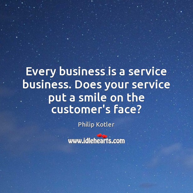 Every business is a service business. Does your service put a smile Image