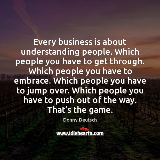 Every business is about understanding people. Which people you have to get Image