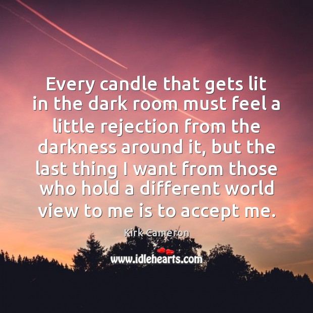 Every candle that gets lit in the dark room must feel a Accept Quotes Image