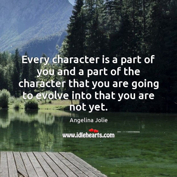 Every character is a part of you and a part of the Character Quotes Image