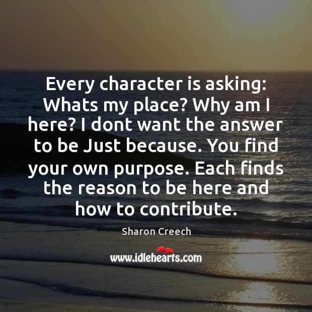 Every character is asking: Whats my place? Why am I here? I Character Quotes Image