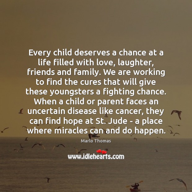 Every child deserves a chance at a life filled with love, laughter, Marlo Thomas Picture Quote