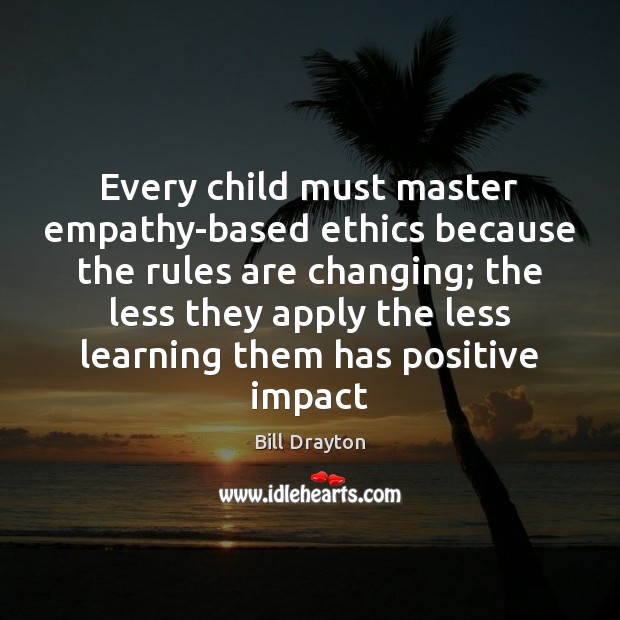 Every child must master empathy-based ethics because the rules are changing; the Image