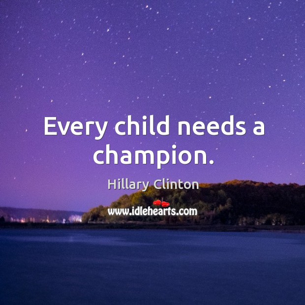 Every child needs a champion. Image