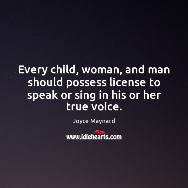Every child, woman, and man should possess license to speak or sing Image