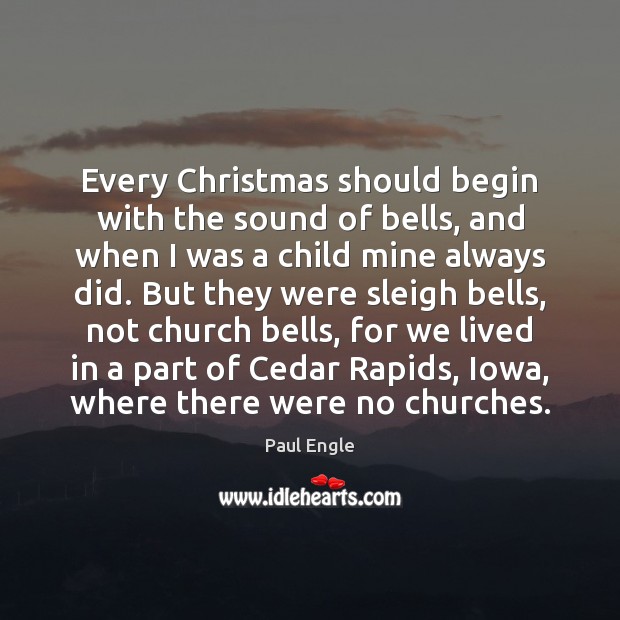 Every Christmas should begin with the sound of bells, and when I Paul Engle Picture Quote