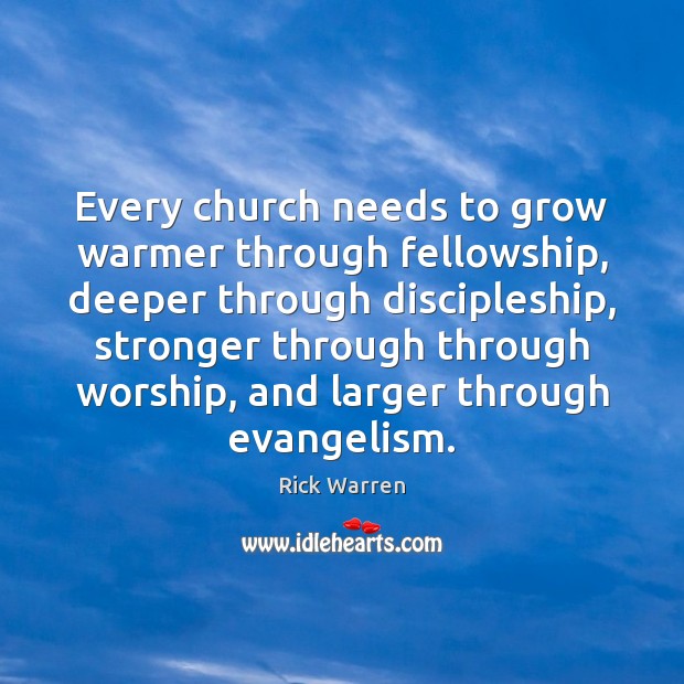 Every church needs to grow warmer through fellowship, deeper through discipleship, stronger Image
