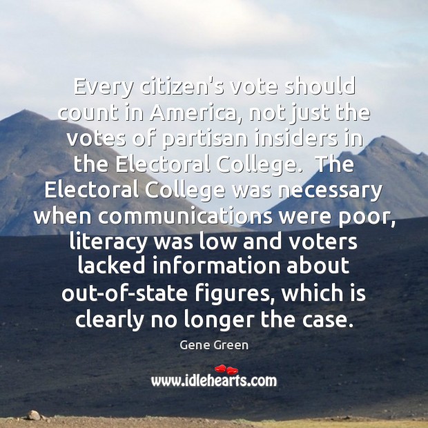 Every citizen’s vote should count in America, not just the votes of Gene Green Picture Quote
