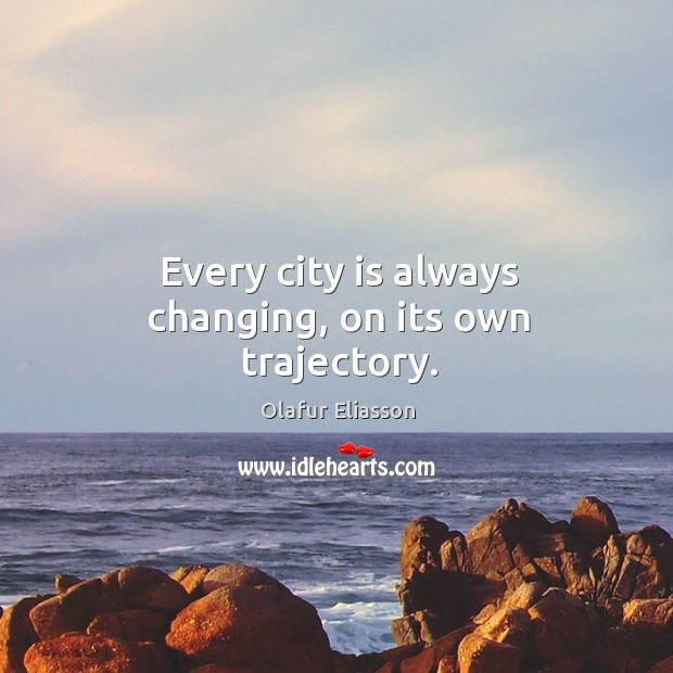 Every city is always changing, on its own trajectory. Image