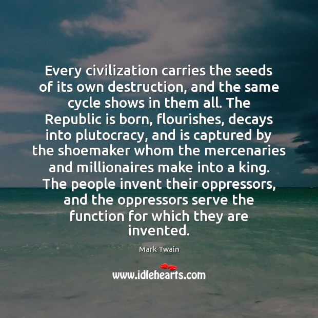 Every civilization carries the seeds of its own destruction, and the same Image