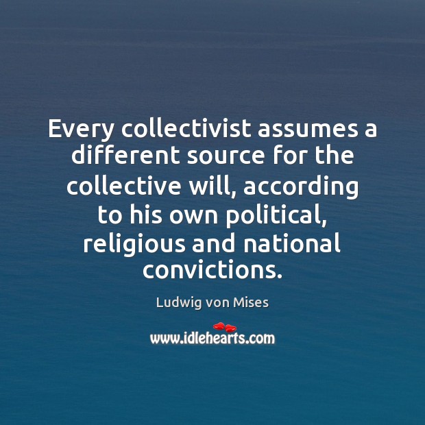 Every collectivist assumes a different source for the collective will, according to Image