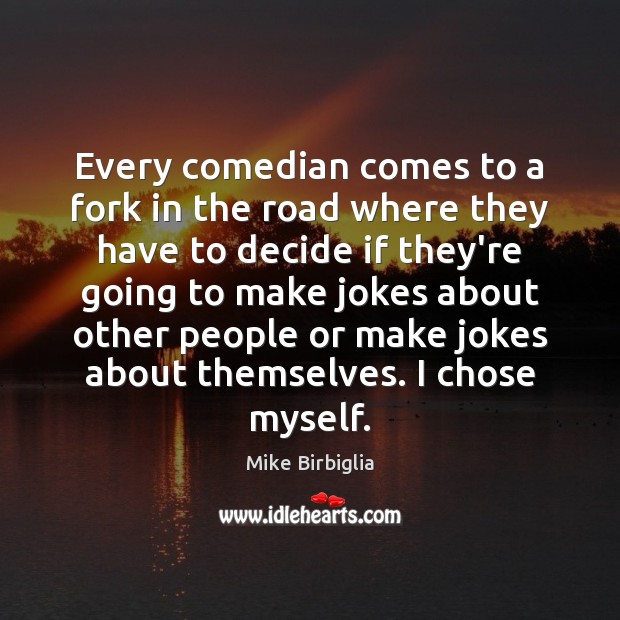 Every comedian comes to a fork in the road where they have Image