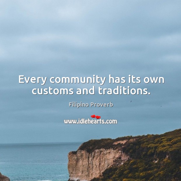Every community has its own customs and traditions. Filipino Proverbs Image
