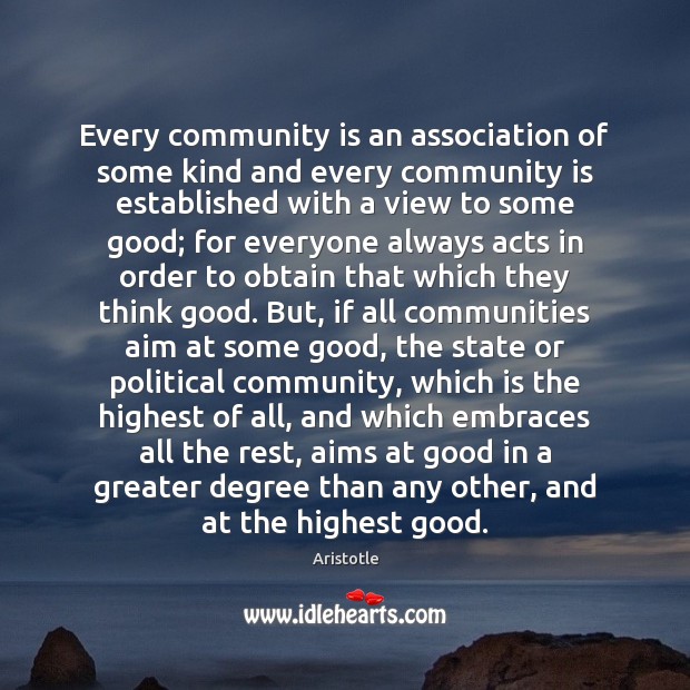 Every community is an association of some kind and every community is Aristotle Picture Quote