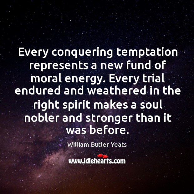 Every conquering temptation represents a new fund of moral energy. Image