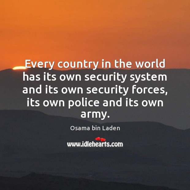 Every country in the world has its own security system and its Osama bin Laden Picture Quote
