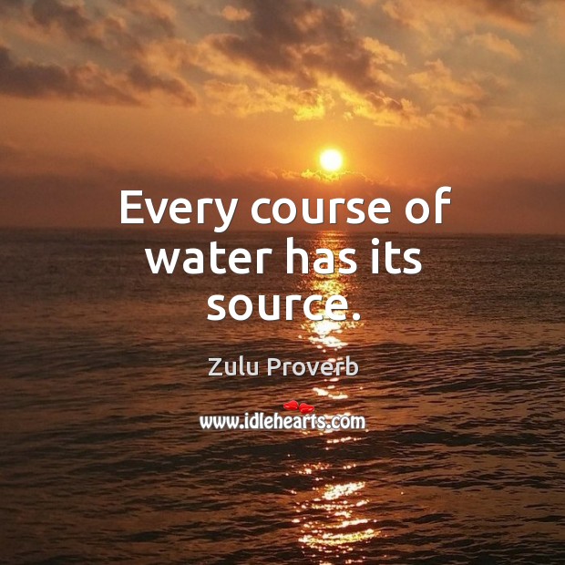 Every course of water has its source. Image