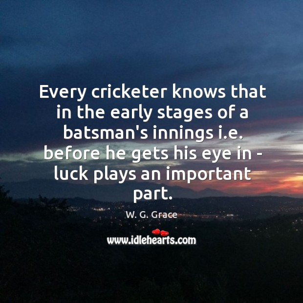 Every cricketer knows that in the early stages of a batsman’s innings 