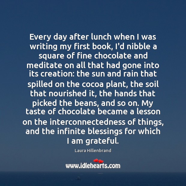 Every day after lunch when I was writing my first book, I’d Blessings Quotes Image
