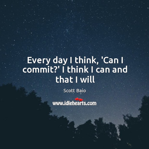 Every day I think, ‘Can I commit?’ I think I can and that I will Image