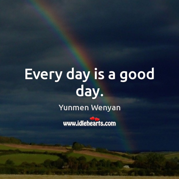 Every day is a good day. Image