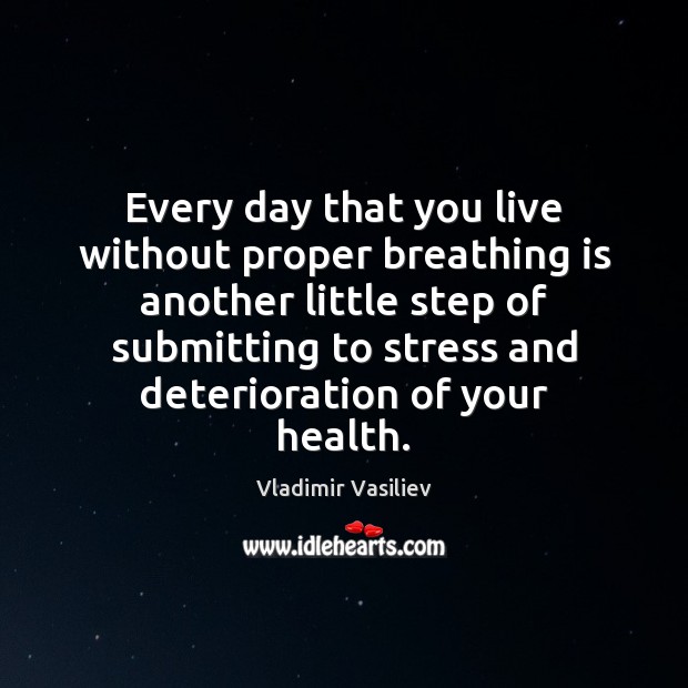 Every day that you live without proper breathing is another little step Image