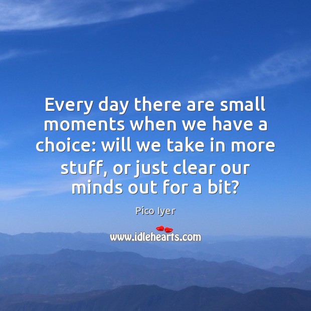 Every day there are small moments when we have a choice: will Image