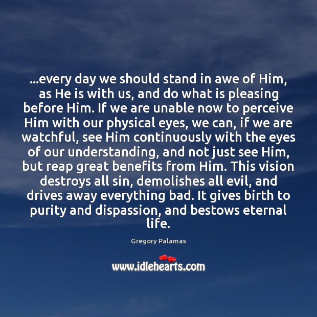 …every day we should stand in awe of Him, as He is Image