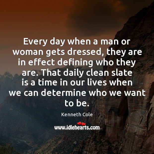 Every day when a man or woman gets dressed, they are in Kenneth Cole Picture Quote