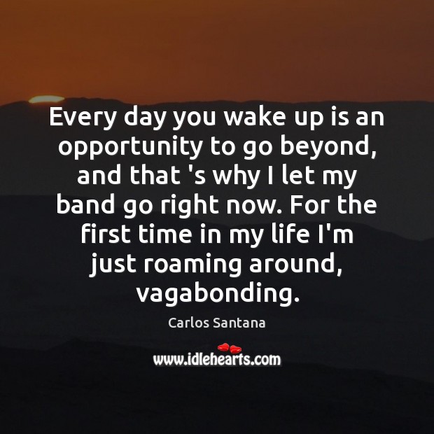 Every day you wake up is an opportunity to go beyond, and Image