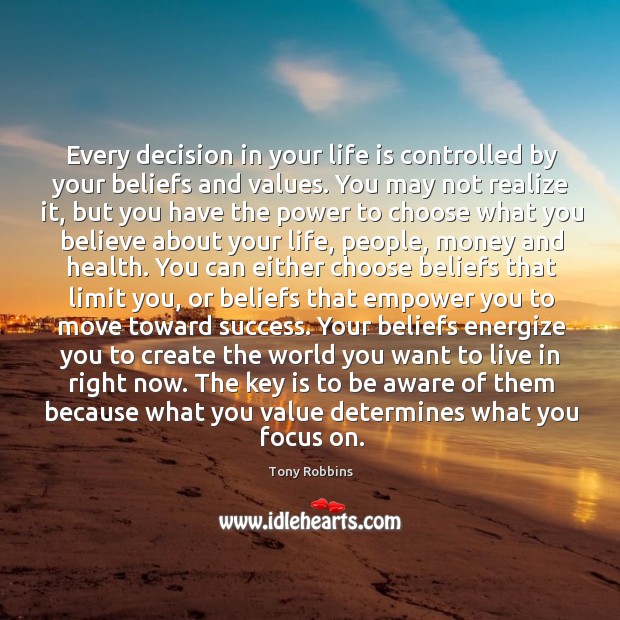 Every decision in your life is controlled by your beliefs and values. Image