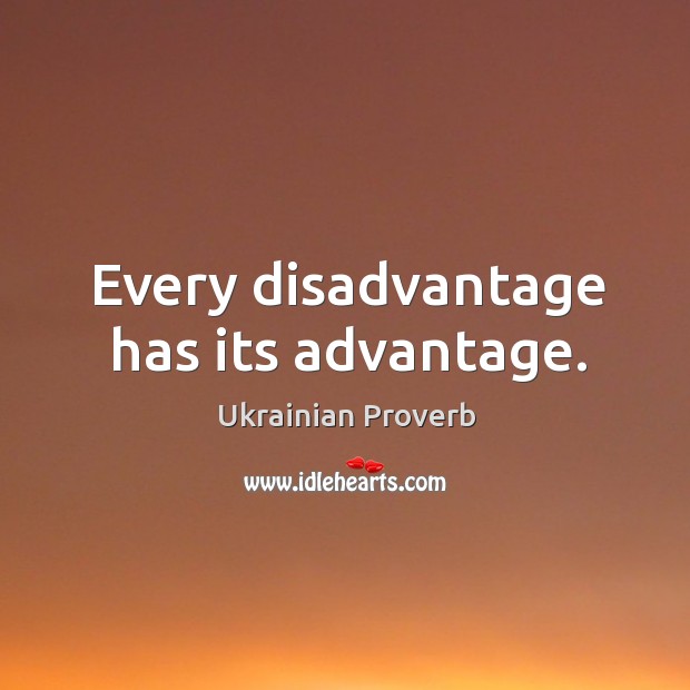 Every disadvantage has its advantage. Ukrainian Proverbs Image