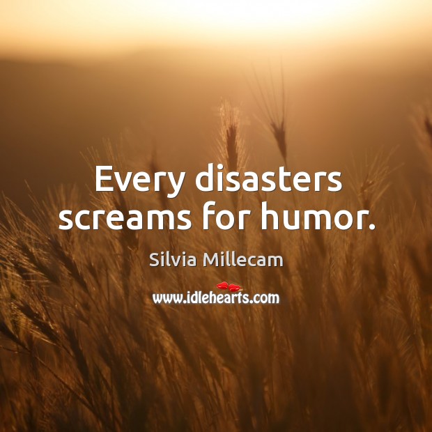 Every disasters screams for humor. Image