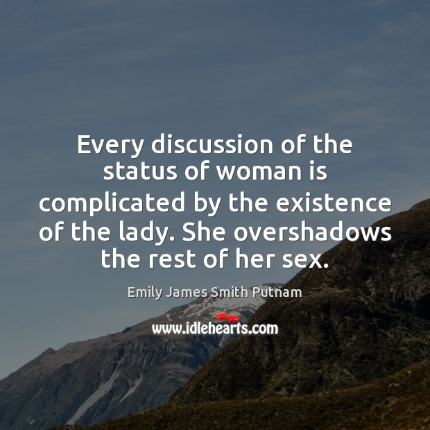 Every discussion of the status of woman is complicated by the existence Image