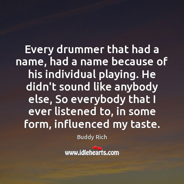 Every drummer that had a name, had a name because of his Image